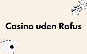 Udenlandske Casino Uden ROFUS Sider - En Guide til Spil Muligheder Udenlandske Casino Uden ROFUS Sider - En Guide til Spil Muligheder